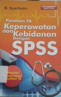 Panduan TA Keperawatan dan Kebidanan dengan SPSS