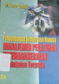 Pengembangan Sumber Daya Manusia : Manajemen Pelatihan Ketenagakerjaan Pendekatan Terpadu