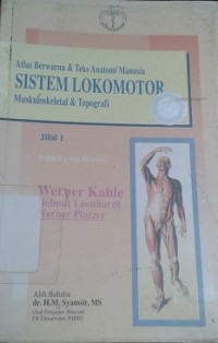 Atlas Berwarna & Teks Anatomi Manusia : Sistem Lokomotor Muskuloskeletal & Topografi