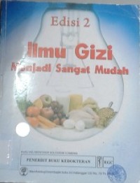 Ilmu Gizi Menjadi Sangat Mudah (Nutrition Made Incredibly Easy)