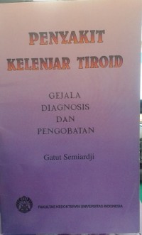 Penyakit Kelenjar Tiroid : Gejala Disgnosis dan Pengobatan