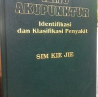 Dasar Teori Ilmu Akupuntur : Identifikasi dan Klasifikasi Penyakit