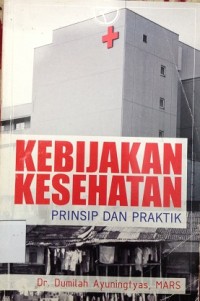 Kebijakan Kesehatan : Prinsip dan Praktik