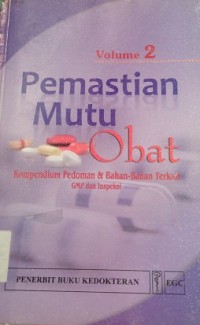 Pemastian Mutu Obat : Kompendium Pedoman & Bahan-bahan Terkait GMP dan Inspeksi