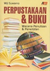 Perpustakaan & Buku : Wacana Penulisan & Penerbitan