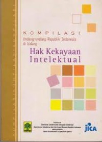 KOMPILASI : Undang-undang Republik Indonesia di Bidang Hak Kekayaan Intelektual