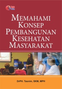 Memahami Konsep Pembangunan Kesehatan Masyarakat