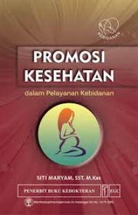 Promosi Kesehatan : dalam Pelayanan Kebidanan