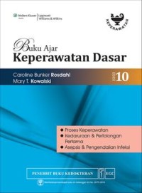 Buku Ajar Keperawatan Dasar : Proses Keperawatan, Kedaruratan & Pertolongan Pertama, Asepsis & Pengendalian Infeksi