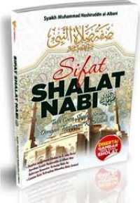 Sifat Shalat Nabi : Tata Cara Shalat Sesuai Dengan Tuntunan Rasulullah SAW